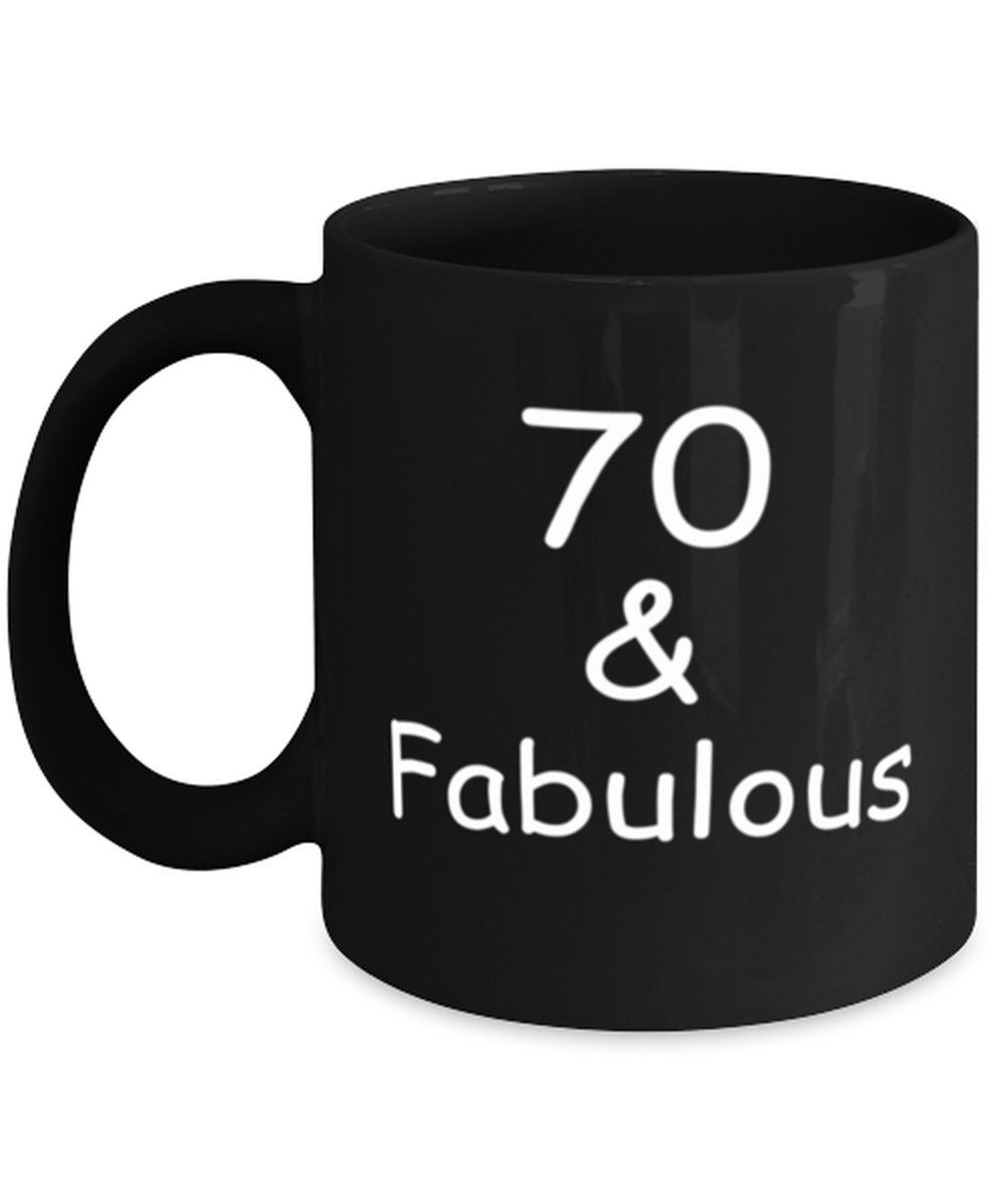 70th birthday Mugs for Women & Men - 70 And Fabulous - Funny Black Porcelain Coffee 11 oz