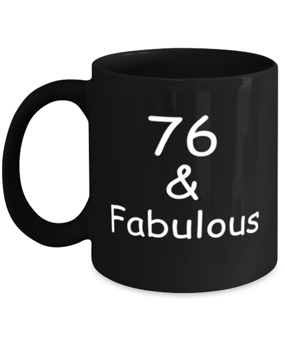 76th birthday Mugs for Women & Men - 76 And Fabulous - Funny Black Porcelain Coffee 11 oz