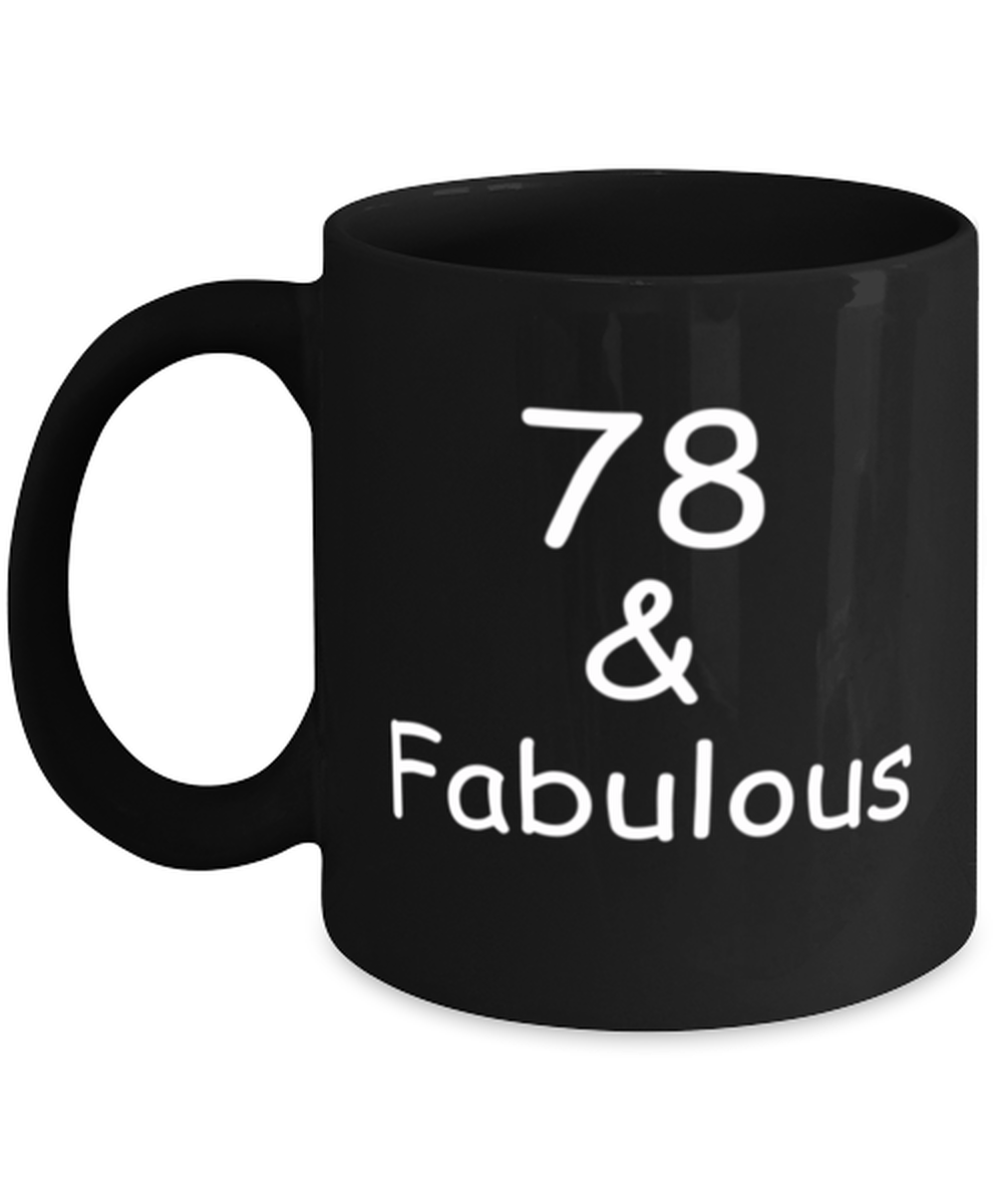 78th birthday Mugs for Women & Men - 78 And Fabulous - Funny Black Porcelain Coffee 11 oz