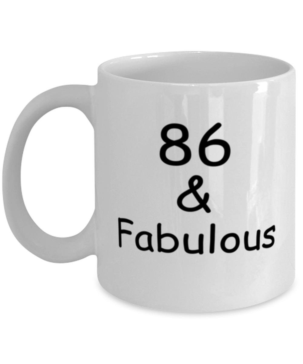86th birthday Mugs for Women & Men - 86 And Fabulous - Funny White Porcelain Coffee 11 oz
