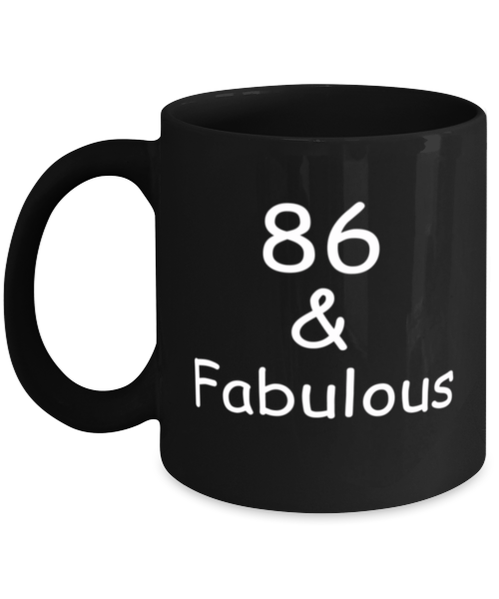 86th birthday Mugs for Women & Men - 86 And Fabulous - Funny Black Porcelain Coffee 11 oz