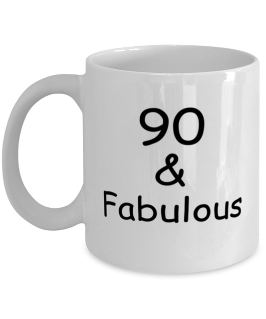 90th birthday Mugs for Women & Men - 90 And Fabulous - Funny White Porcelain Coffee 11 oz