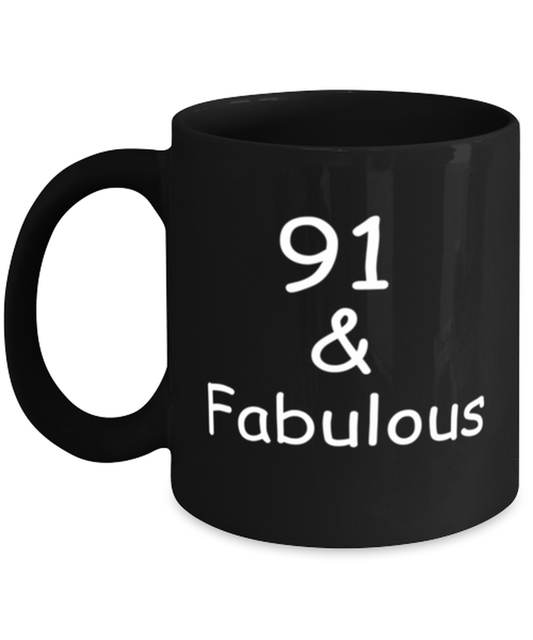 91st birthday Mugs for Women & Men - 91 And Fabulous - Funny Black Porcelain Coffee 11 oz