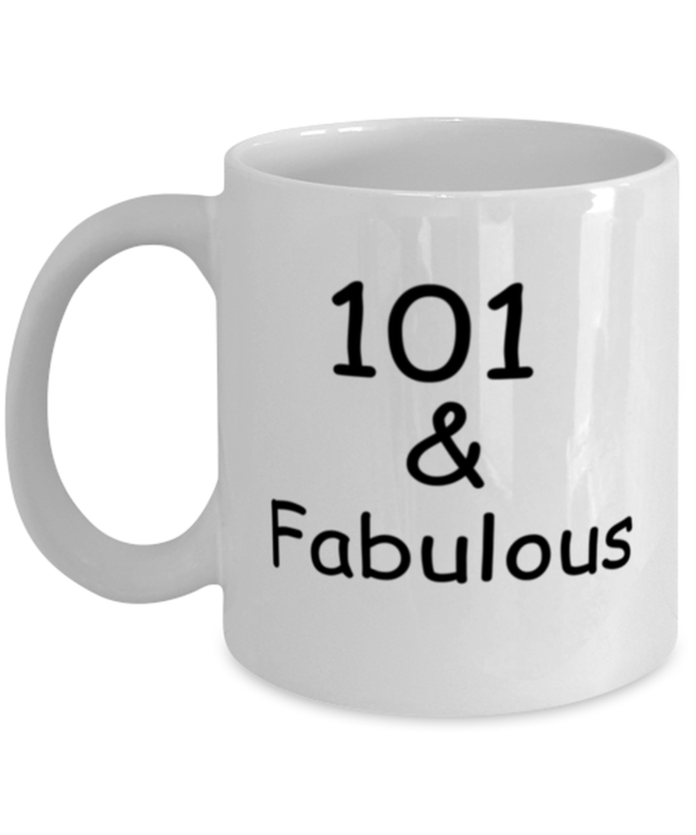 101st birthday Mugs for Women & Men - 101 And Fabulous - Funny White Porcelain Coffee 11 oz