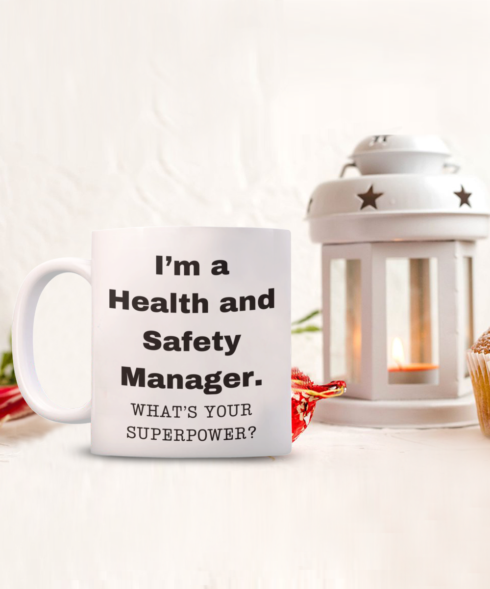 I am a Health and Safety Manager, what is your super power, Birthday cup for Health and Safety Manager -11 oz White ceramic mug