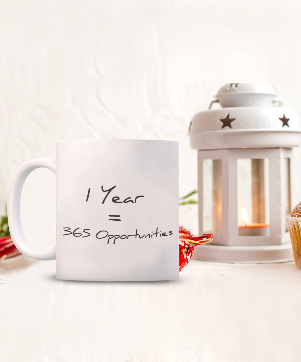 Morning Coffee Mug, Motivational Gift Coffee Mug, Inspirational Coffee Mug, One Year 365 Opportunities, Birthday Gift- 11oz Ceramic Coffee Mug