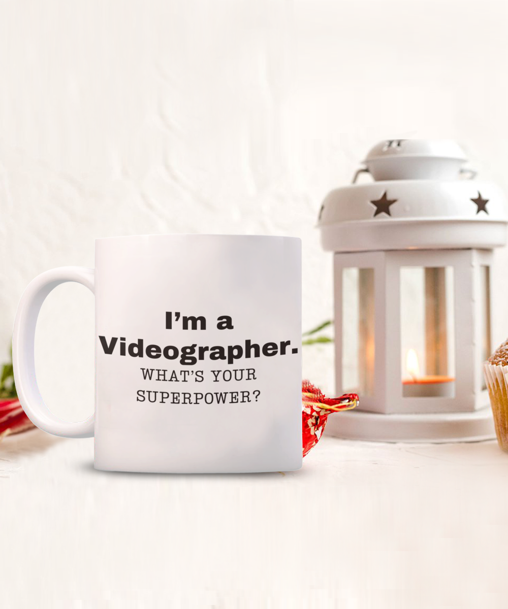 I am a Videographer, what is your super power, Videographer coffee mug, Birthday cup for Videographer -11 oz White ceramic mug