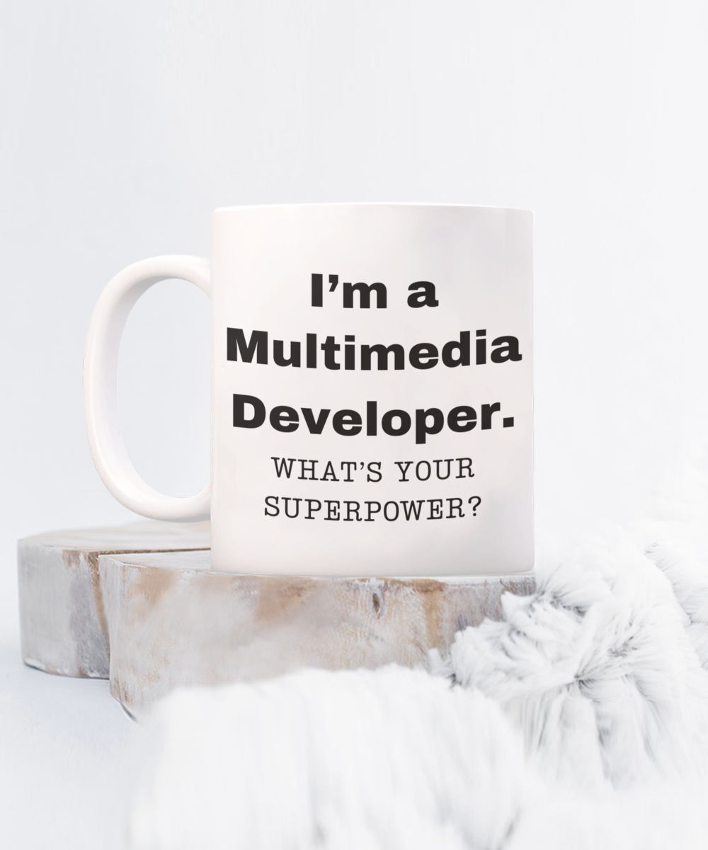 I am a Multimedia Developer, what is your super power, Birthday cup for Multimedia Developer -11 oz White ceramic mug