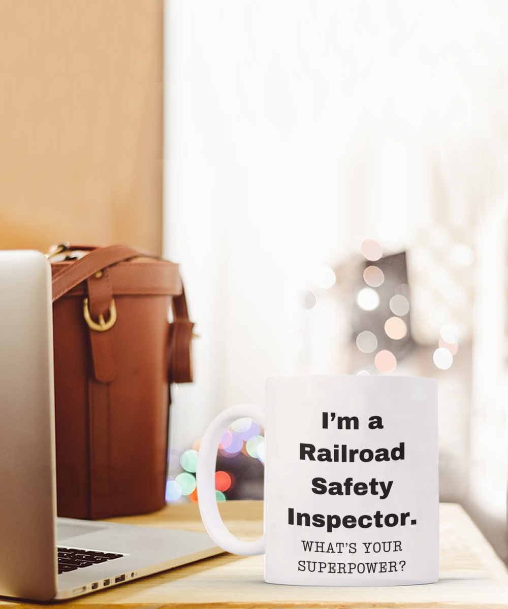 I am a Railroad Safety Inspector, what is your super power, Birthday cup for Railroad Safety Inspector -11 oz White ceramic mug