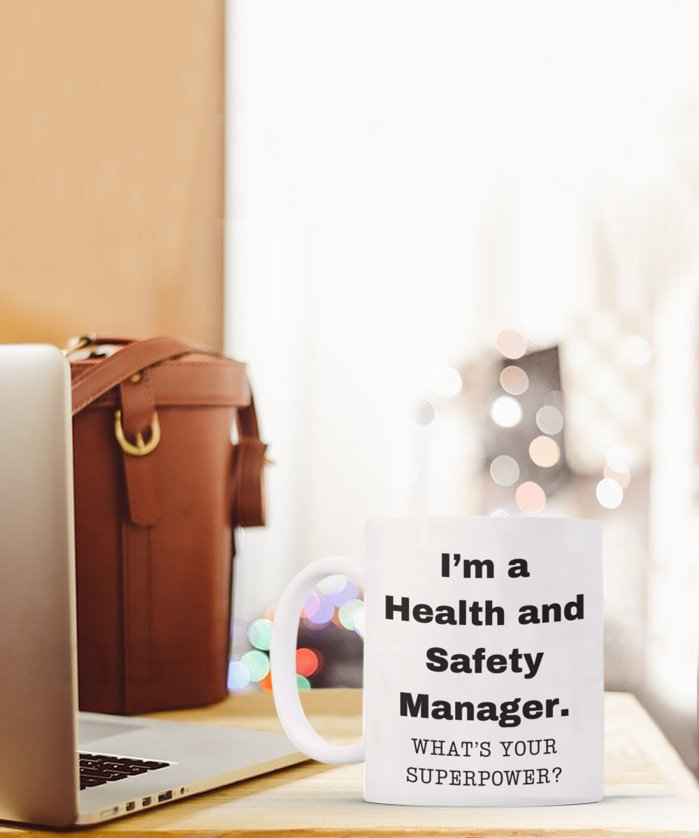 I am a Health and Safety Manager, what is your super power, Birthday cup for Health and Safety Manager -11 oz White ceramic mug