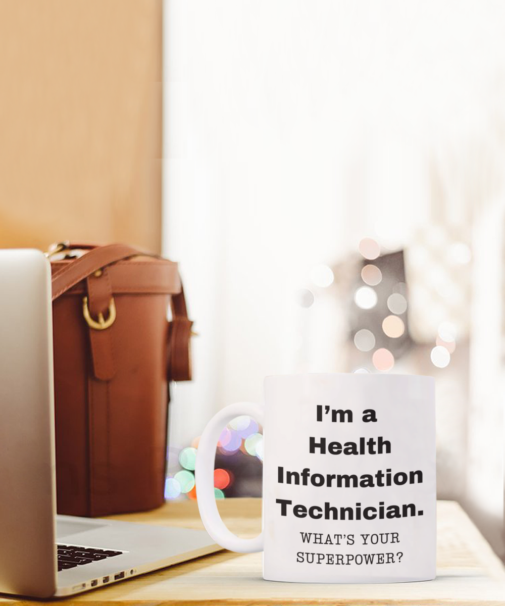 I am a Health Information Technician, what is your super power, Birthday cup for Health Information Technician -11 oz White ceramic mug