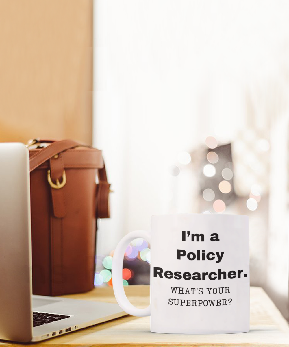I am a Policy Researcher, what is your super power, Policy Researcher coffee mug, Birthday cup for Policy Researcher -11 oz White ceramic mug