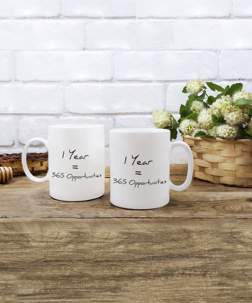 Morning Coffee Mug, Motivational Gift Coffee Mug, Inspirational Coffee Mug, One Year 365 Opportunities, Birthday Gift- 11oz Ceramic Coffee Mug
