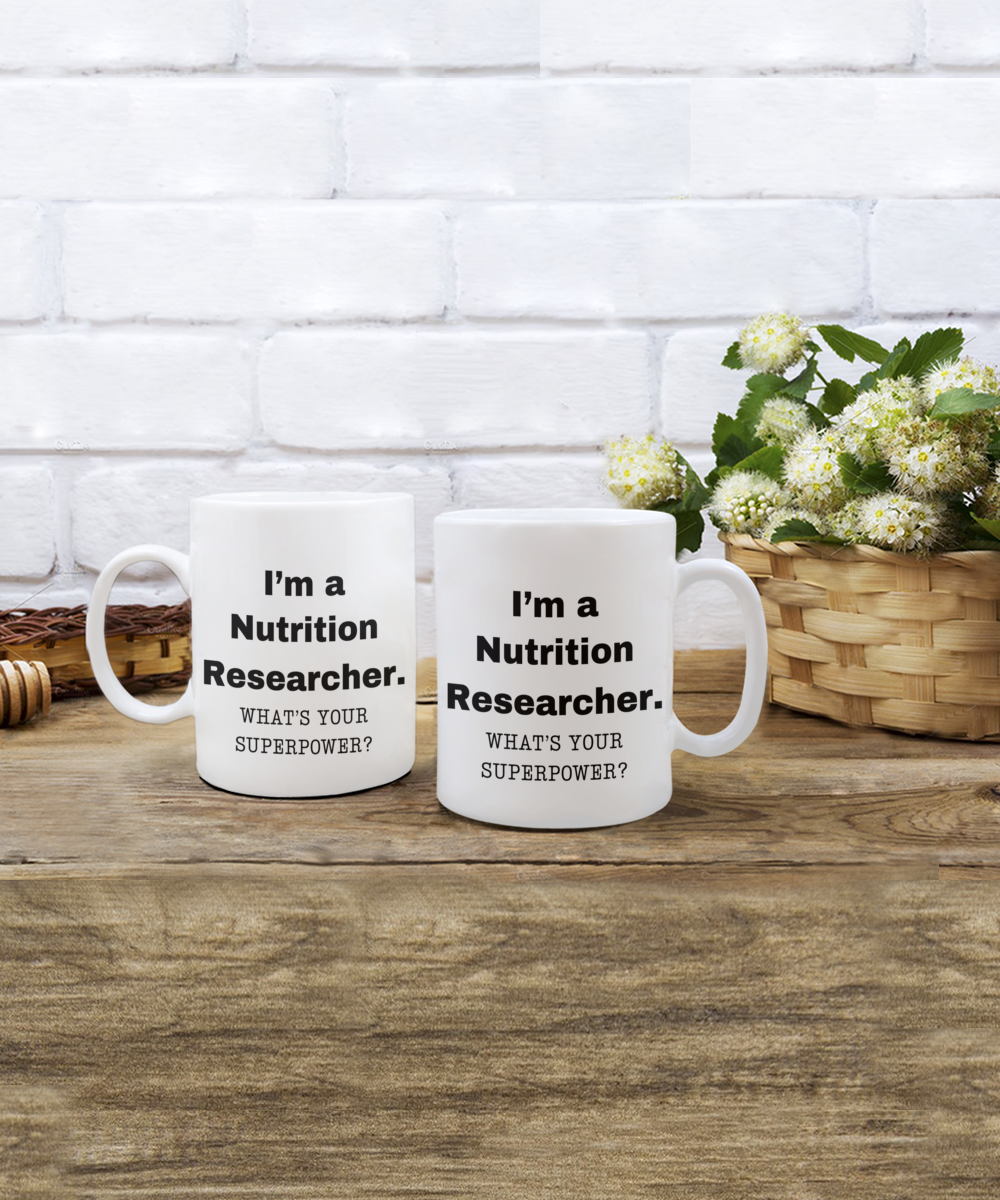 I am a Nutrition Researcher, what is your super power, Birthday cup for Nutrition Researcher- NP -11 oz White ceramic mug